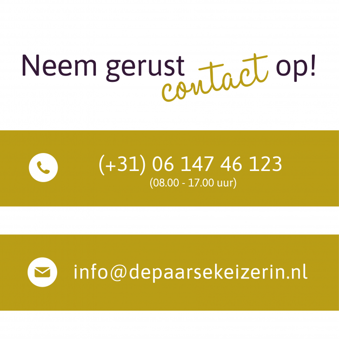 Bel +31614746123 of mail info@depaarsekeizerin.nl